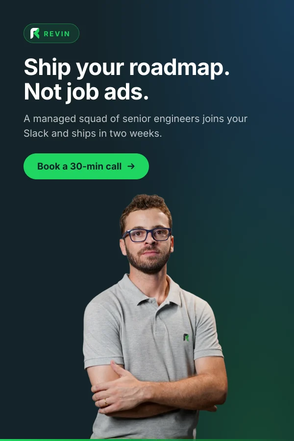 Revin: ship your roadmap, not job ads. A managed squad of senior engineers joins your Slack and ships in two weeks. Book a 30-minute call.